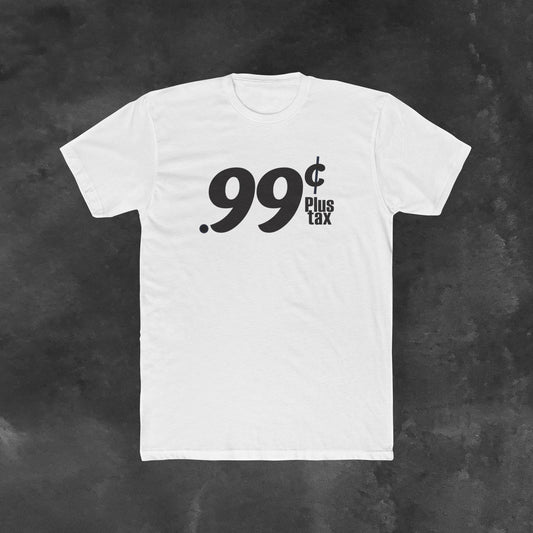 .99¢ Plus Tax